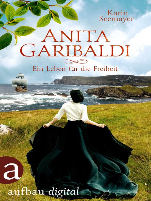 Titeldetails für Anita Garibaldi--Ein Leben für die Freiheit nach Karin Seemayer - Verfügbar